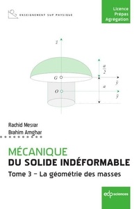 Rachid Mesrar et Brahim Amghar - Mécanique du solide indéformable - Tome 3, La géométrie des masses.