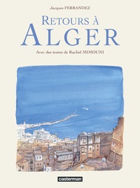 Rachid Mimouni et Jacques Ferrandez - Retours à Alger.