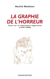 Téléchargements ebook pour iphone La graphie de l'horreur  - Essai sur la littérature algérienne (1990-2000) (French Edition)