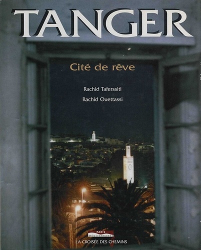 Rachid Ouettassi et Rachid Taferssiti - Tanger - Cité de rêve.