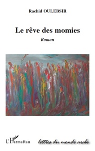 Rachid Oulebsir - Le rêve des momies.