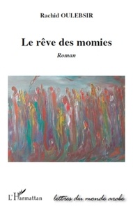 Rachid Oulebsir - Le rêve des momies.