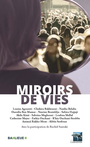 Rachid Santaki et Chahira Baktaoui - Miroirs de vies.