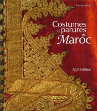 Rachida Alaoui - Costumes et parures du Maroc.