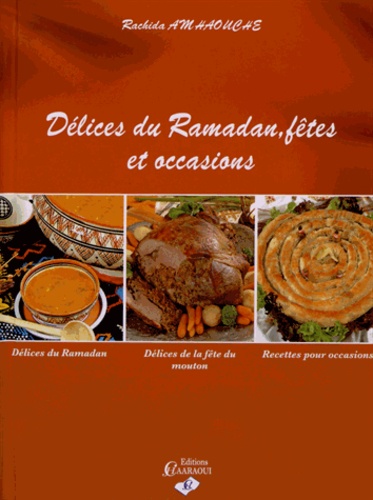 Rachida Amhaouche - Délices du Ramadan, fêtes et occasions.