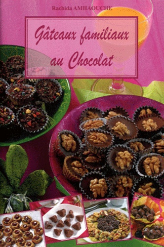Rachida Amhaouche - Gâteaux familiaux au chocolat.