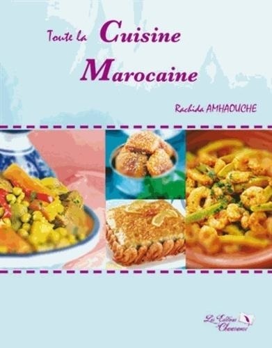 Rachida Amhaouche - Toute la cuisine marocaine.