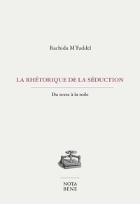 Rachida M'Faddel - La rhetorique de la seduction. du texte a la toile.