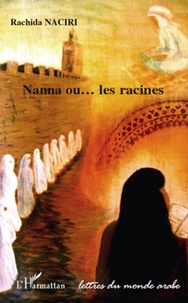 Rachida Naciri - Nanna ou... les racines.