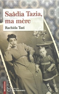 Rachida Tazi - Saâdia Tazia, ma mère.