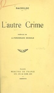  Rachilde et André-Ferdinand Herold - L'autre crime.