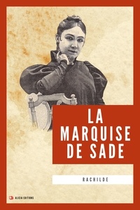  Rachilde - La Marquise de Sade - Nouvelle édition en larges caractères.