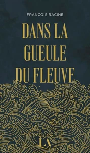 Dans la gueule du fleuve