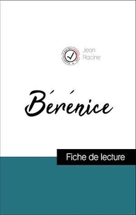Analyse de l'œuvre : Bérénice (résumé et fiche de lecture plébiscités par les enseignants sur fichedelecture.fr)