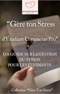 Gère ton Stress   d’Étudiant Comme un Pro