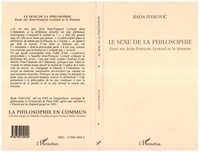 Rada Ivekovic - Le sexe de la philosophie - Essai sur Jean-François Lyotard et le féminin.