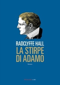 Radclyffe Hall - La stirpe di Adamo.