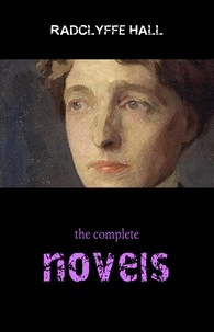 Radclyffe Hall - Radclyffe Hall: The Complete Novels.