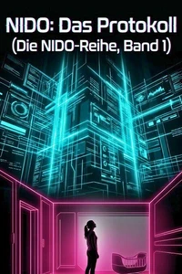 NIDO: Das Protokoll (Die NIDO-Reihe, Band 1)