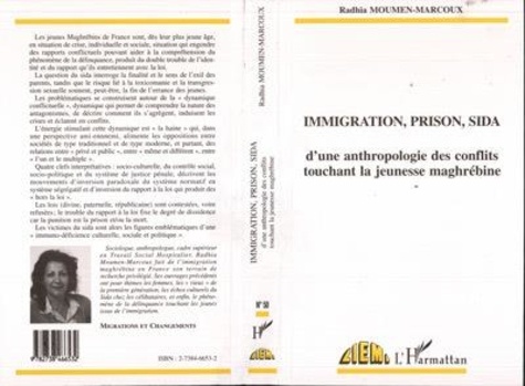 Radhia Moumen-Marcoux - Immigration, prison, sida - D'une anthropologie des conflits touchant la jeunesse maghrébine.