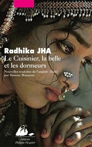 Radhika Jha - Le cuisinier, la belle et les dormeurs.