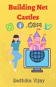  Radhika Vijay - Building Net Castles:Doughty Tale of Digital Presence.