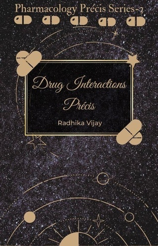  Radhika Vijay - Drug Interactions précis - pharmacology précis series, #3.
