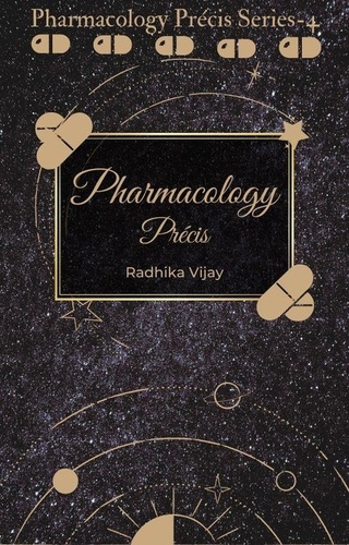  Radhika Vijay - Pharmacology Précis - pharmacology précis series, #4.