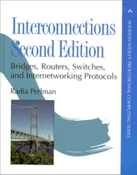 Interconnections. Bridges, Routers, Switches, And Internetworking Protocols, Second Edition