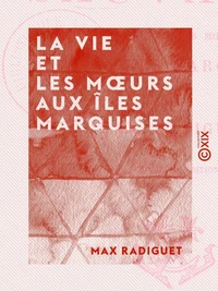 La Vie et les Mœurs aux îles Marquises