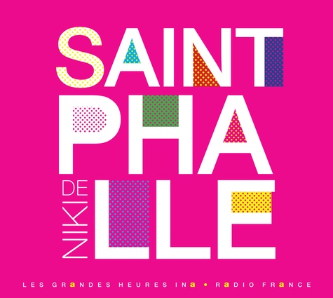  Radio France - Niki de Saint Phalle - Les couleurs de la vie. 2 CD audio