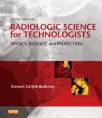 Radiologic Science for Technologists - Physics, Biology, and Protection.