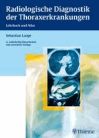 Radiologische Diagnostik der Thoraxerkrankungen - Lehrbuch und Atlas.