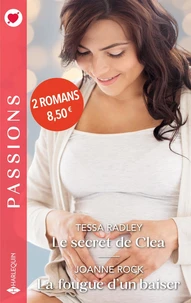 Le secret de Clea ; La fougue d'un baiser