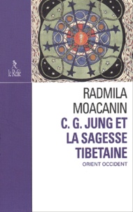 Radmila Moacanin - Jung Et La Sagesse Tibetaine. Orient Occident.