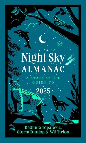 Radmila Topalovic et Storm Dunlop - Night Sky Almanac 2025 - A stargazer’s guide.