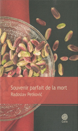 Radoslav Petkovic - Souvenir parfait de la mort.