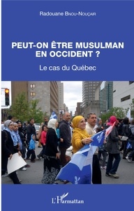 Radouane Bnou-Nouçair - Peut-on être musulman en occident ? - Le cas du Québec.