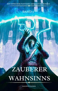 Zauberer Wahnsinns:Ein Epischer Fantasie Adventure Roman ( Band 5)