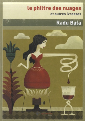 Radu Bata - le philtre des nuages - Et autres ivresses.