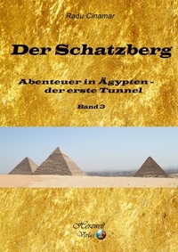 Radu Cinamar - Der Schatzberg Band 3 - Abenteuer in Ägypten: der erste Tunnel.