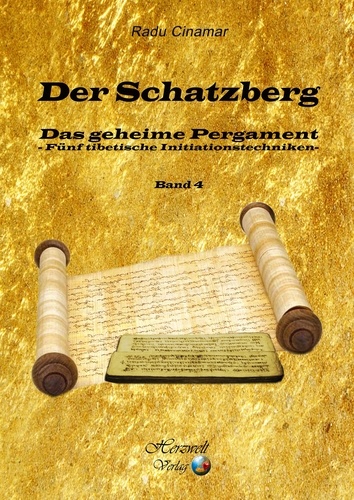 Der Schatzberg Band 4. Das geheime Pergament, fünf tibetische Initiationstechniken