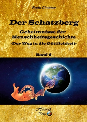Der Schatzberg Band 6. Geheimnisse der Menschheitsgeschichte - der Weg in die Göttlichkeit