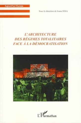 Radu Dragan et Yannis Tsiomis - L'architecture des régimes totalitaires face à la démocratisation.