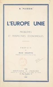 Radu Plessia et René Courtin - L'Europe unie - Problèmes et perspectives économiques.