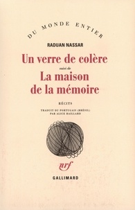 Raduan Nassar - Un Verre de colère. (suivi de) La Maison de la mémoire.