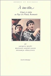 A Tue-Tete. Chant Et Violon Au Pays De L'Oach, Roumanie, Avec Cd Audio