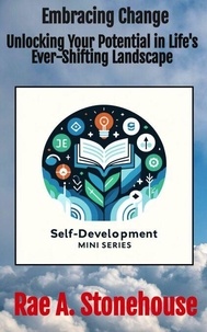 Il télécharge des livres Embracing Change: Unlocking Your Potential in Life's Ever-Shifting Landscape - The Self-Development Mini Series, #0 (Litterature Francaise)