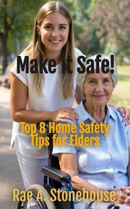 Make It Safe: Top Eight Home Safety Tips For Elders