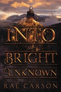 Rae Carson - Into the Bright Unknown.